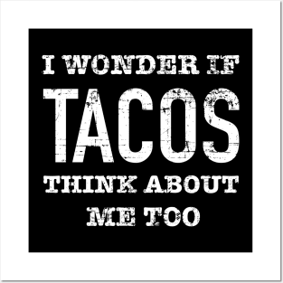 I wonder if tacos think about me too Posters and Art